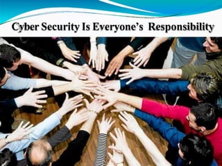 Cyber Security Is Everyone’s Responsibility
 