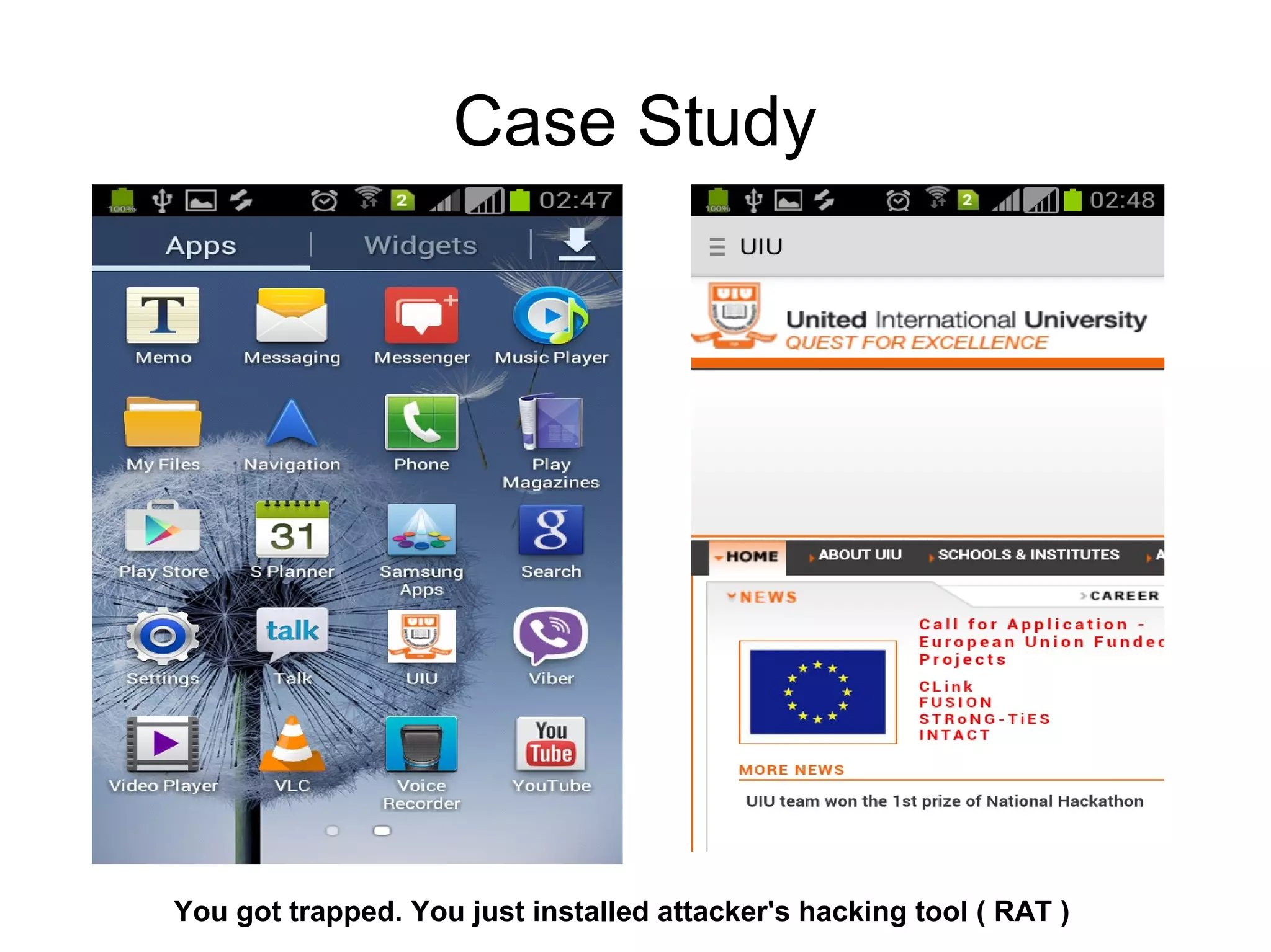 Case Study
You got trapped. You just installed attacker's hacking tool ( RAT )
 