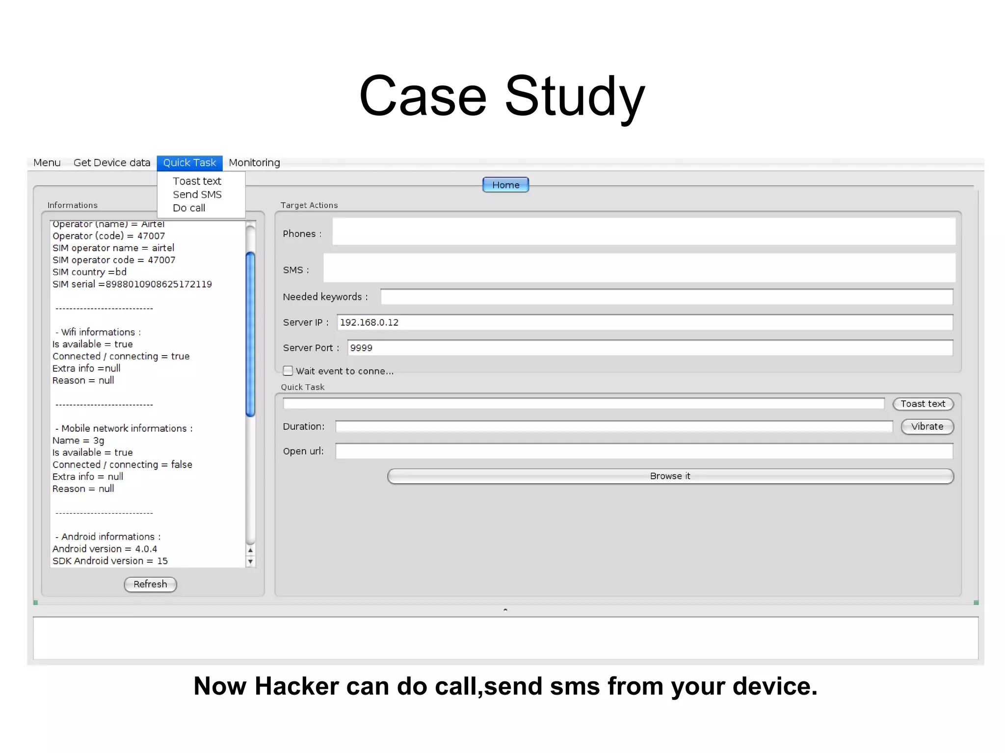Case Study
Now Hacker can do call,send sms from your device.
 