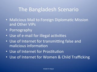 The	
  Bangladesh	
  Scenario	
  
•  Malicious	
  Mail	
  to	
  Foreign	
  Diploma[c	
  Mission	
  
and	
  Other	
  VIPs	
...