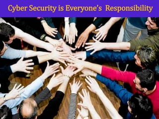 Cyber Security is Everyone’s Responsibility
 