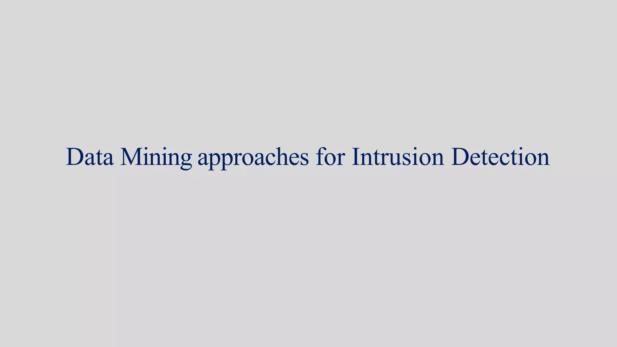 Data Mining approaches for Intrusion Detection
 