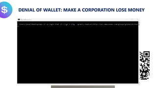 DENIAL OF WALLET: MAKE A CORPORATION LOSE MONEY
 