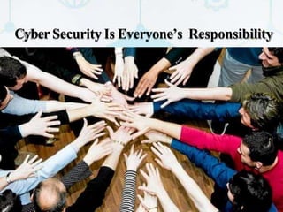 Cyber Security Is Everyone’s Responsibility
 