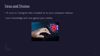 Virus and Worms
 