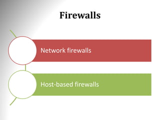 Firewalls
Network firewalls
Host-based firewalls
 