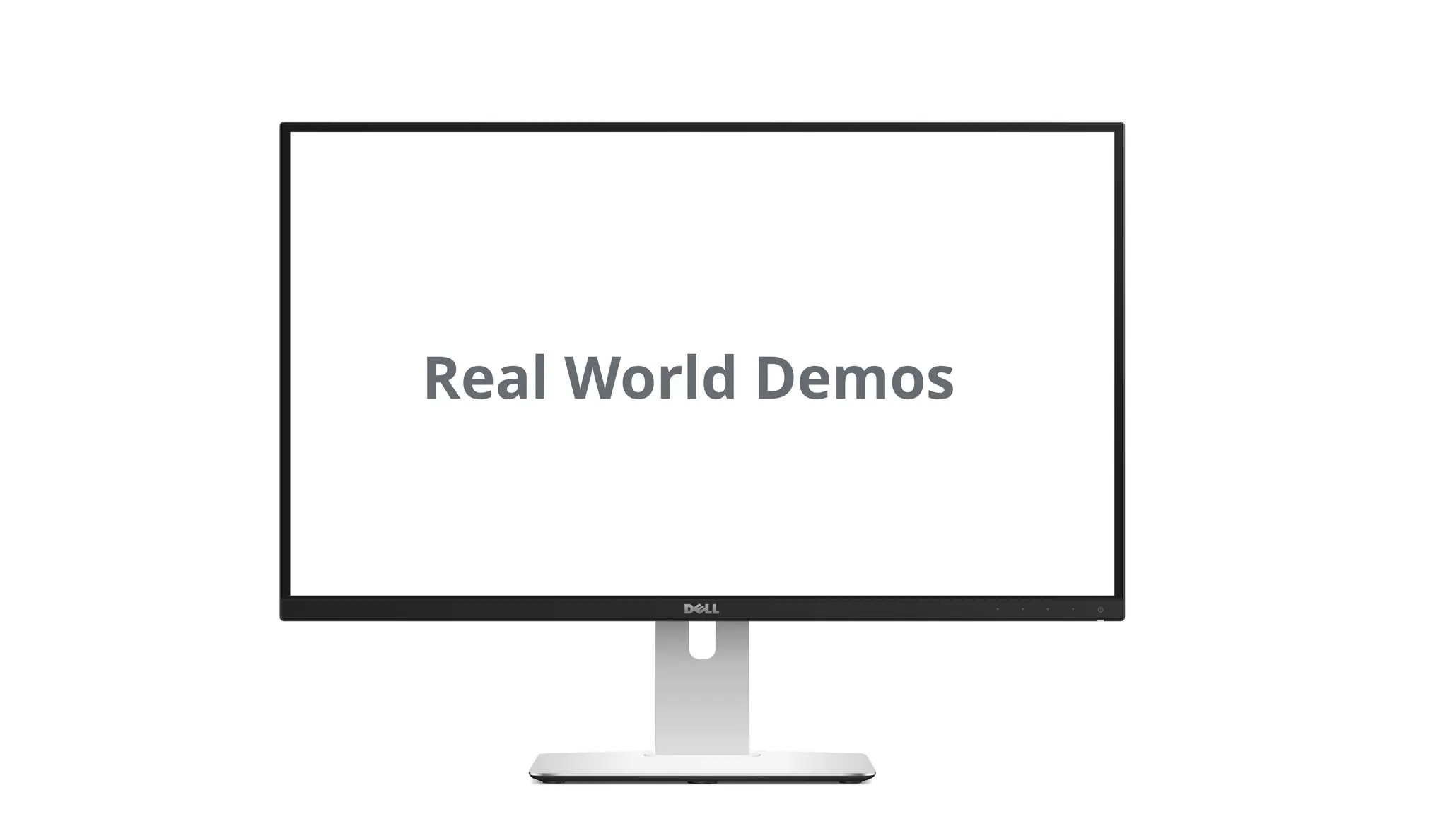 Real World Demos
 
