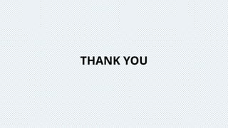 THANK YOU
 