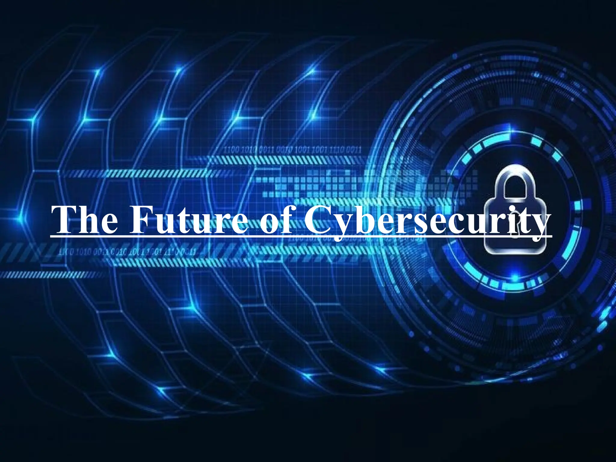 The Future of Cybersecurity
 