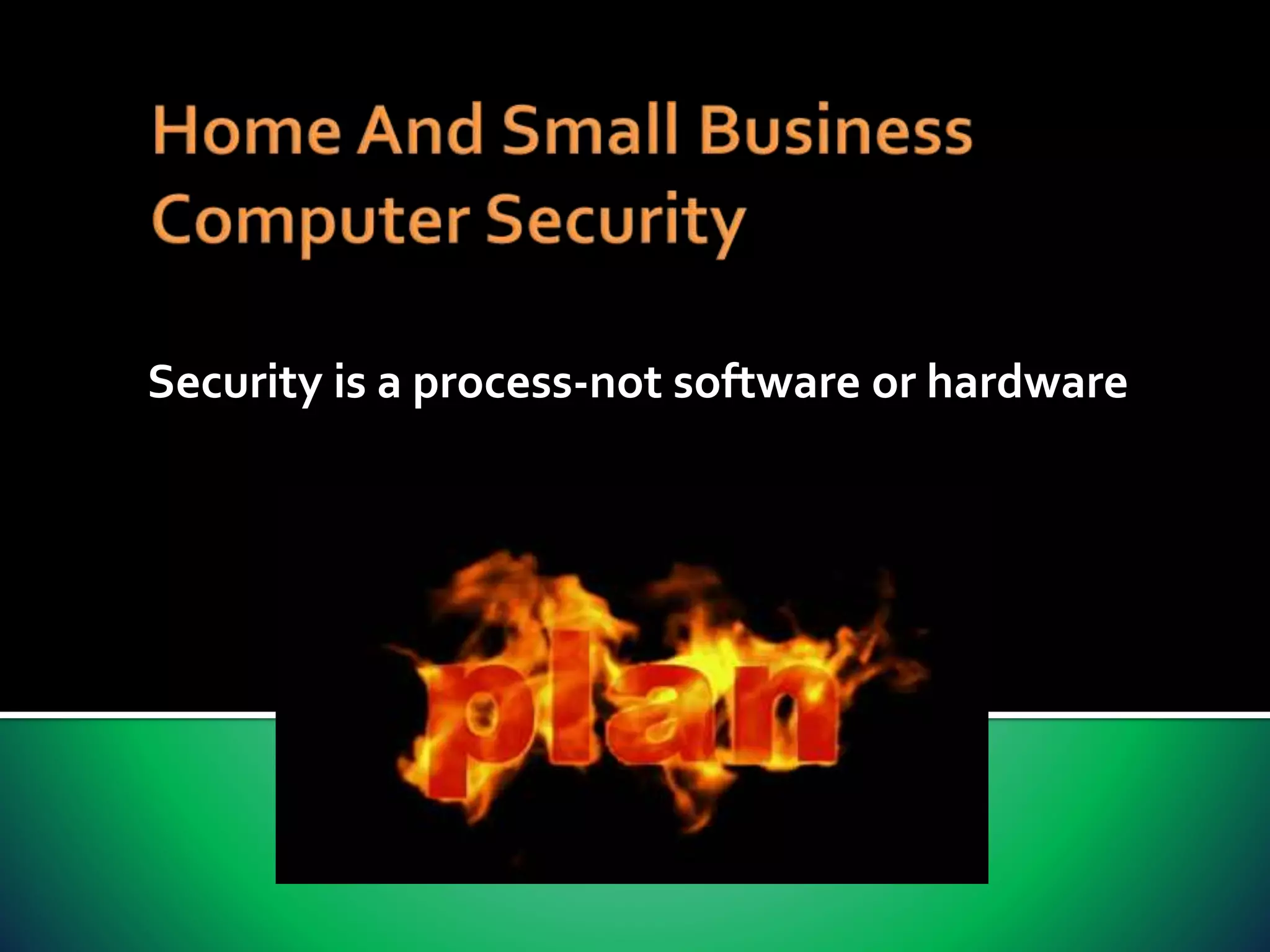 Security is a process-not software or hardware
 
