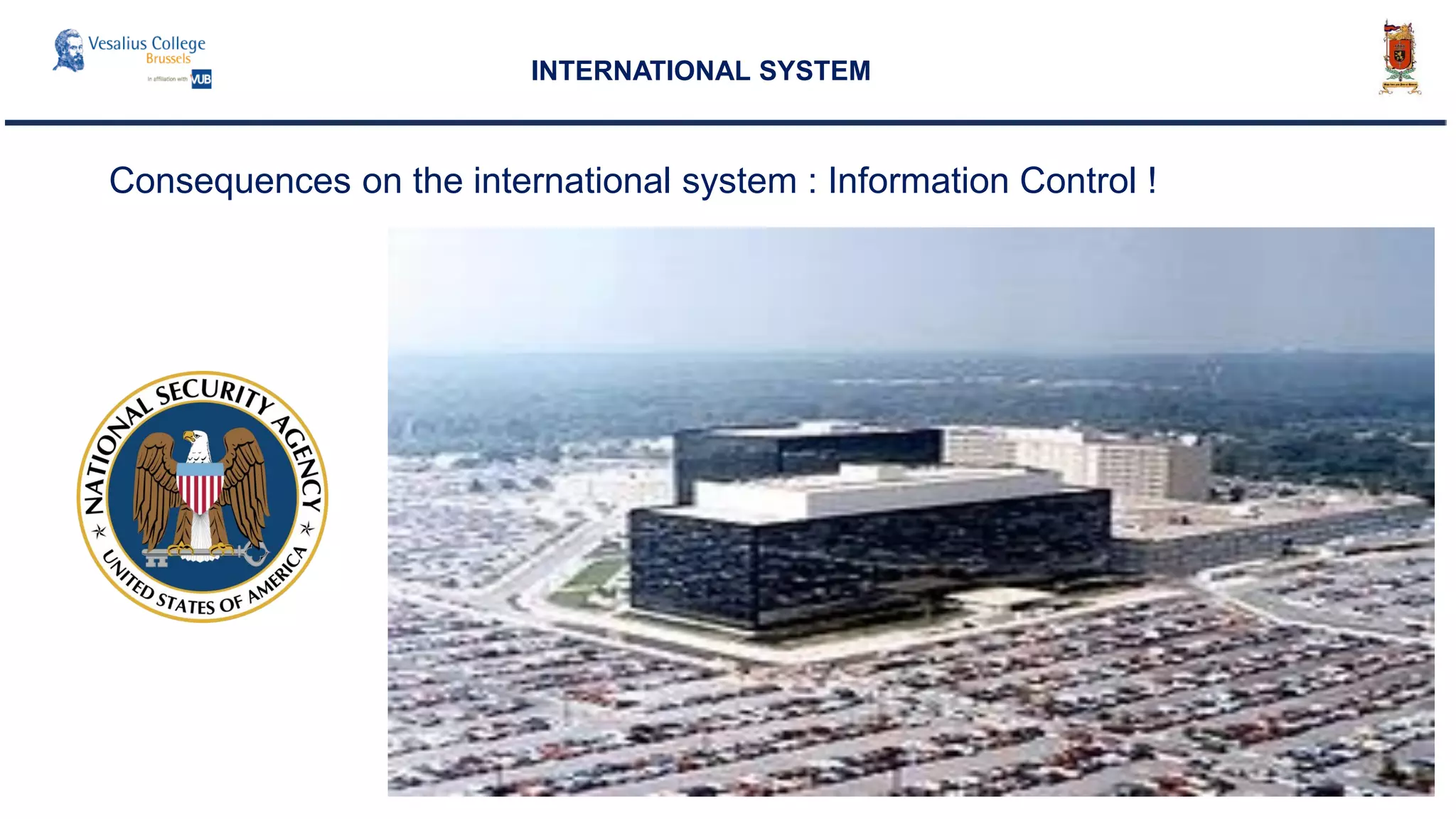 Consequences on the international system : Information Control !
INTERNATIONAL SYSTEM
 