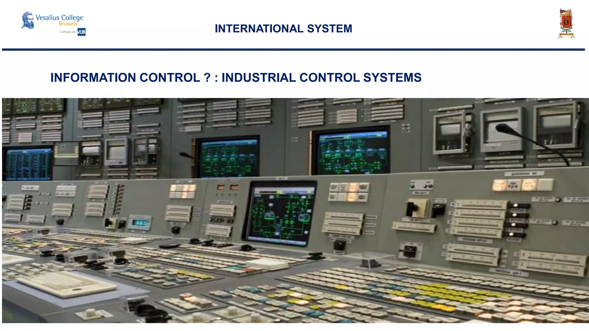 INTERNATIONAL SYSTEM
INFORMATION CONTROL ? : INDUSTRIAL CONTROL SYSTEMS
 