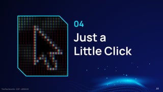 TreeTop Security - CAT - v2024.03
Just a
Lile Click
04
26
 