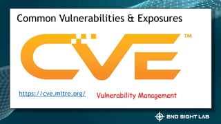 https://cve.mitre.org/
Common Vulnerabilities & Exposures
Vulnerability Management
 