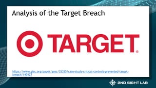 https://www.giac.org/paper/gsec/35355/case-study-critical-controls-prevented-target-
breach/140127
Analysis of the Target Breach
 