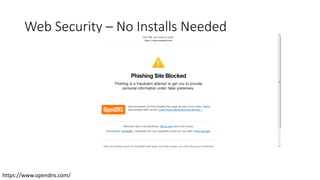 Web Security – No Installs Needed
https://www.opendns.com/
 