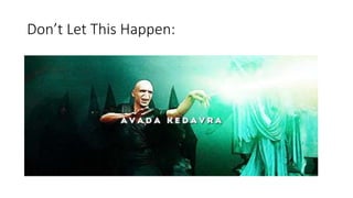 Don’t Let This Happen:
 