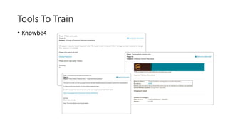 Tools To Train
• Knowbe4
 
