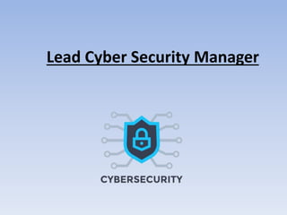 Lead Cyber Security Manager
 