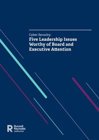 1
Cyber Security:
Five Leadership Issues
Worthy of Board and
Executive Attention
 