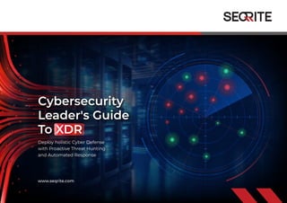 Cybersecurity
Leader's Guide
To XDR
Deploy holistic Cyber Defense
with Proactive Threat Hunting
and Automated Response
 