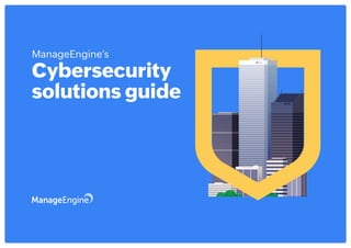 ManageEngine’s
Cybersecurity
solutions guide
 