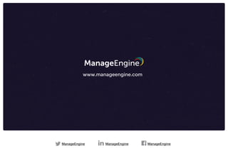 www.manageengine.com
ManageEngine ManageEngine ManageEngine
 