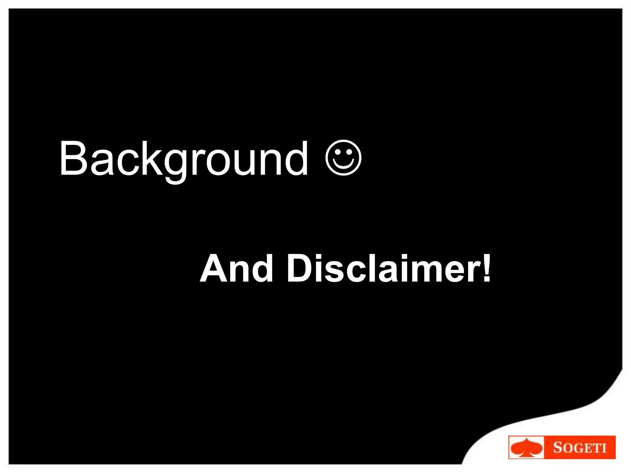 Background 
And Disclaimer!
 