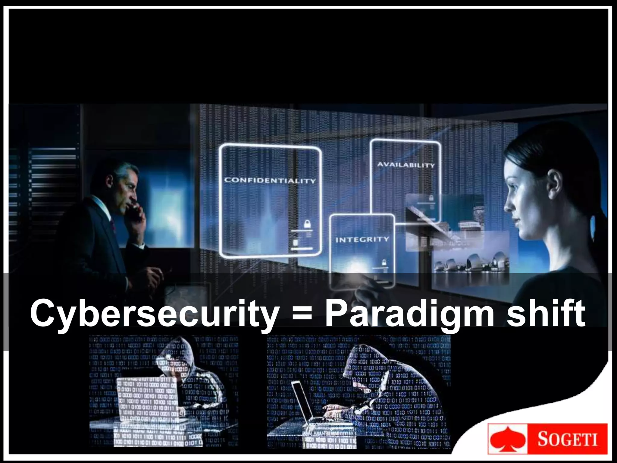 Cybersecurity = Paradigm shift
 