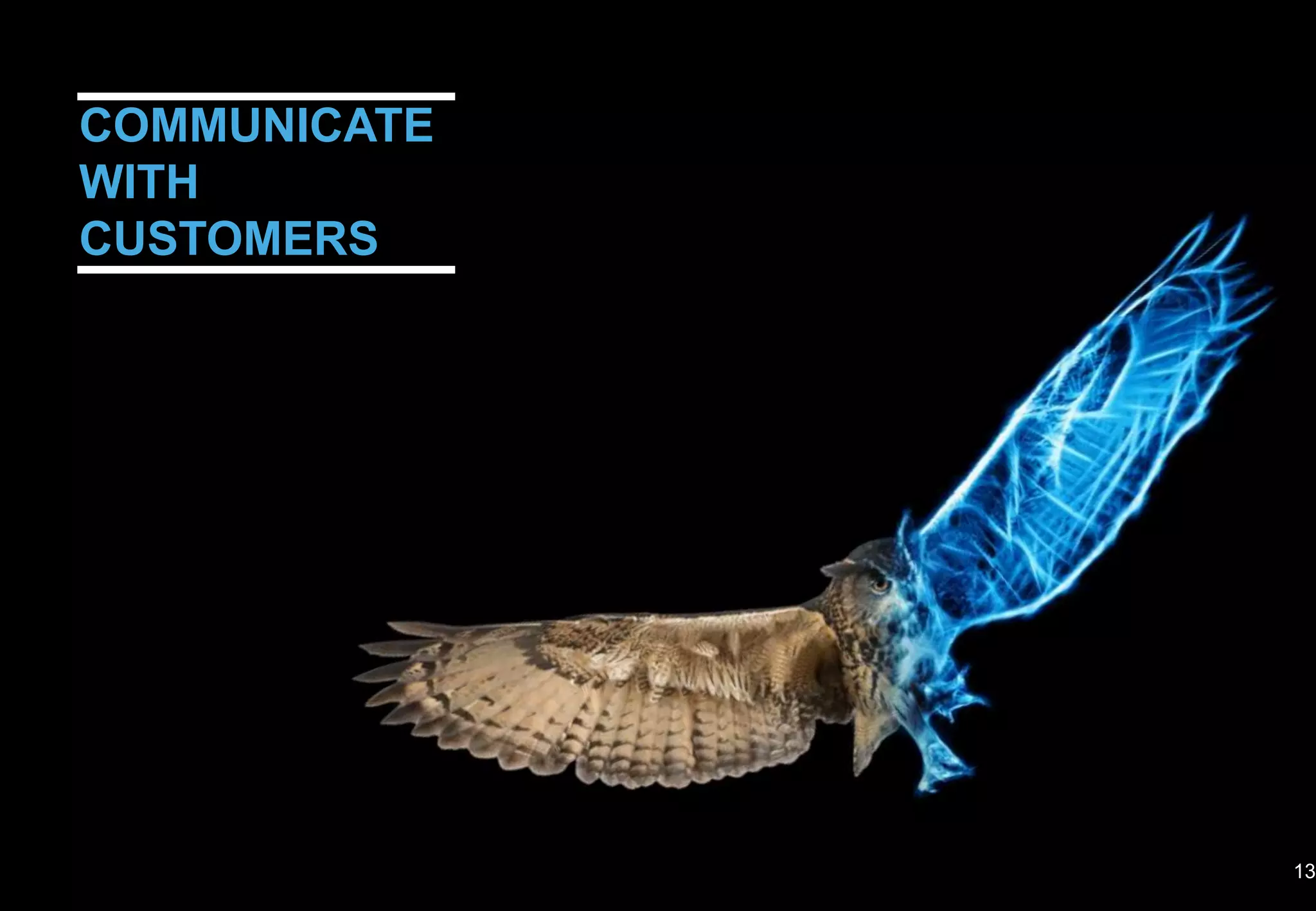 COMMUNICATE
WITH
CUSTOMERS
13
 