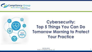 Cyber Security: Top 5 Things You Can Do Tomorrow Morning to Protect Your Practice