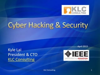 KLC Consulting 1
Kyle Lai
President & CTO
KLC Consulting
April 2015
 