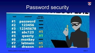 Password security

Making systems more secure, 2013

Slide 9

 