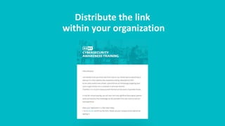 Distribute the link
within your organization
 
