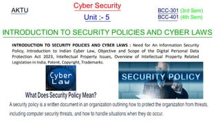 Cyber Security
Unit :- 5
INTRODUCTION TO SECURITY POLICIES AND CYBER LAWS
 