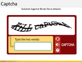 Captcha
Solution Against Brute force attacks
 