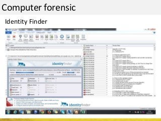 Computer forensic
Identity Finder
 