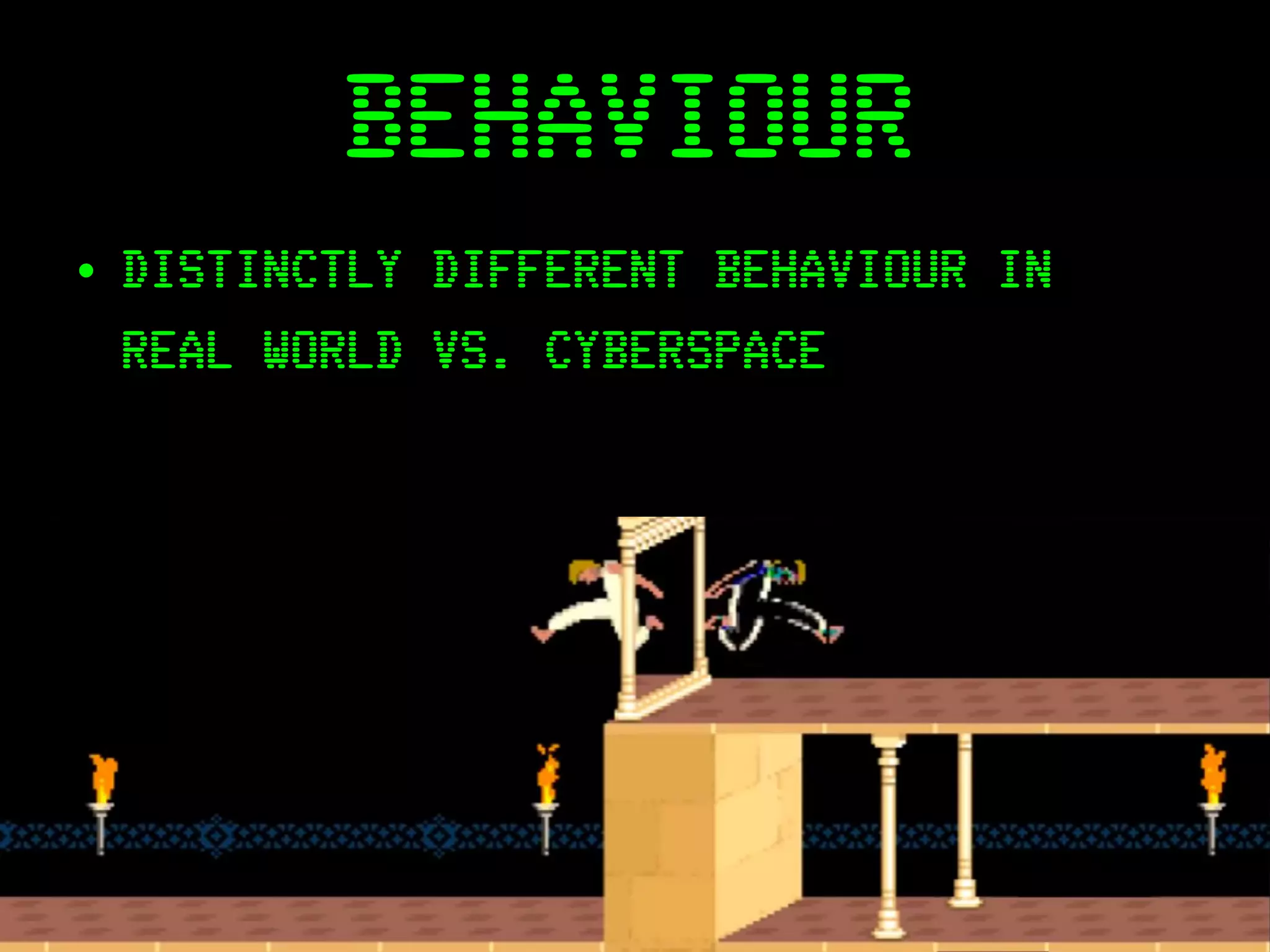 NETSQUARE
BEHAVIOUR
• DISTINCTLY DIFFERENT BEHAVIOUR IN
REAL WORLD VS. CYBERSPACE
 