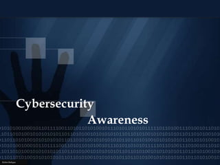 Cybersecurity
Awareness
Robin Rafique
 