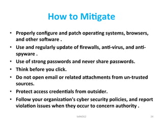 How	
  to	
  Mi5gate	
  
•  Properly	
  conﬁgure	
  and	
  patch	
  opera5ng	
  systems,	
  browsers,	
  
and	
  other	
  ...
