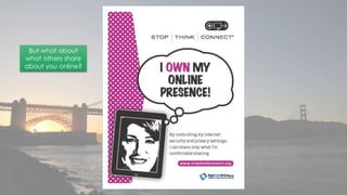 But what about 
what others share 
about you online? 
 