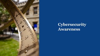 1
Cybersecurity
Awareness
 