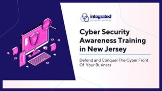 Cyber Security
Awareness Training
in New Jersey
Defend and Conquer The Cyber Front
Of Your Business
 