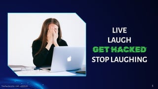 TreeTop Security - CAT - v2024.09
LIVE
LAUGH
GET HACKED
STOP LAUGHING
5
 