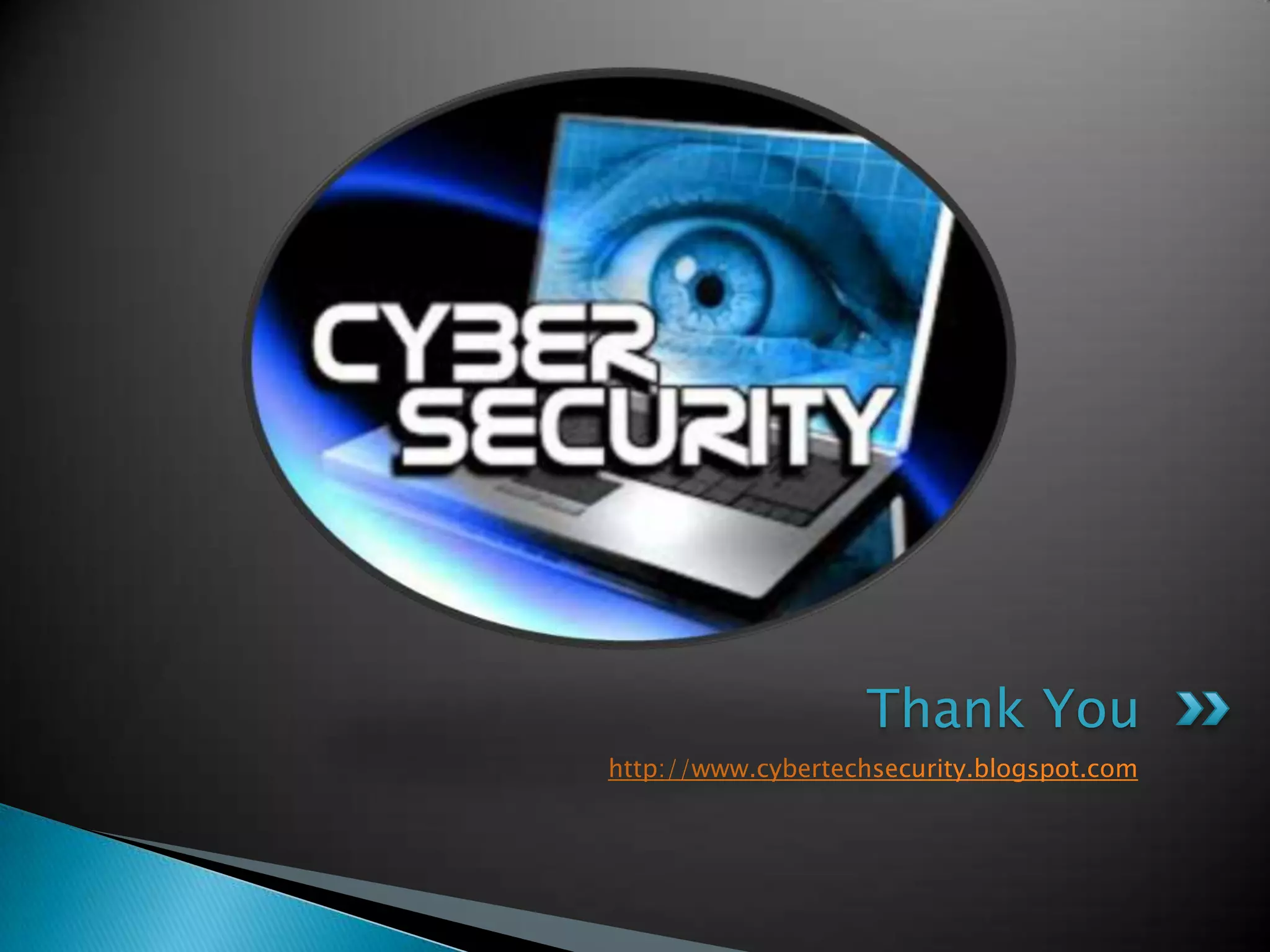Thank You
http://www.cybertechsecurity.blogspot.com

 