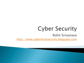 Rohit Srivastava
http://www.cybertechsecurity.blogspot.com

 