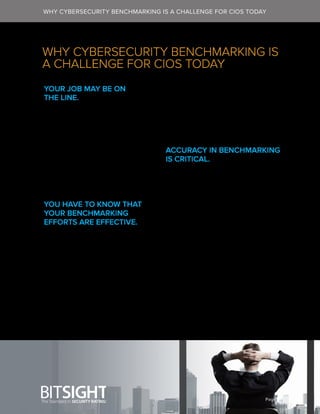 Page 3
YOUR JOB MAY BE ON
THE LINE.
CIOs and CISOs are often the first on
the chopping block when things go
wrong in the cybersecurity space. So
as the CIO, you want to know with
certainty how your organization’s
cybersecurity performance is doing
so you can feel confident in your
practices (and sleep better at night).
YOU HAVE TO KNOW THAT
YOUR BENCHMARKING
EFFORTS ARE EFFECTIVE.
For example, If you are gathering
data on the best practices of your
peers and competitors, simply
knowing that many of them have a
cybersecurity training program for
employees isn’t enough.
WHY CYBERSECURITY BENCHMARKING IS
A CHALLENGE FOR CIOS TODAY
WHY CYBERSECURITY BENCHMARKING IS A CHALLENGE FOR CIOS TODAY
As the CIO, you have to know
whether or not this training program
actually works. In other words,
gathering qualitative information
without any hard and fast metrics to
back it up is useless.
ACCURACY IN BENCHMARKING
IS CRITICAL.
One of the most famous pieces of
advice in cybersecurity is the oft-
quoted “trust, but verify.” If you or
your consultant gather data through
interviews and discussion with peers
and competitors, you may not have
any way to verify that the information
you’ve been given is accurate. Your
employees, consultants, and peers
are only human and are prone to
misinformation, misinterpretation, and
error.
 