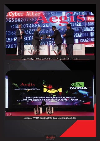 SCHOOL OF CYBER SECURITY
Aegis and NVIDIA signed MoU for Deep Learning & Applied AI
Aegis -IBM Signed MoU for Post Graduate Program in Cyber Security
 