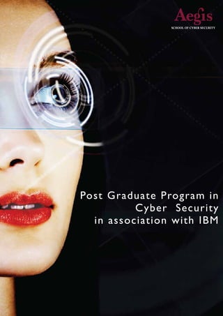 Post Graduate Program in
Cyber Security
in association with IBM
SCHOOL OF CYBER SECURITY
 