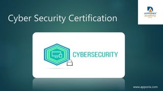 Cyber Security Certification
www.apponix.com
 